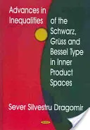 Fortschritte bei Ungleichungen vom Typ Schwarz, Gruss & Bessel in inneren Produkträumen - Advances in Inequalities of the Schwarz, Gruss & Bessel Type in Inner Product Spaces