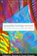 Manufacturing Consent - Die politische Ökonomie der Massenmedien - Manufacturing Consent - The Political Economy of the Mass Media