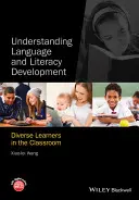 Sprach- und Lesekompetenzentwicklung verstehen: Unterschiedliche Lernende im Klassenzimmer - Understanding Language and Literacy Development: Diverse Learners in the Classroom