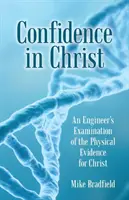 Zuversicht in Christus: Die Untersuchung der physikalischen Beweise für Christus durch einen Ingenieur - Confidence in Christ: An Engineer's Examination of the Physical Evidence for Christ