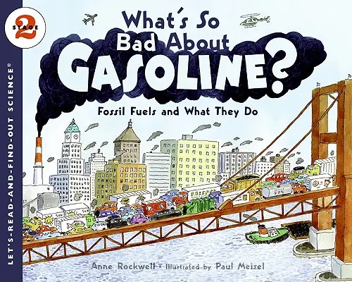 Was ist so schlimm an Benzin? Fossile Brennstoffe und ihre Auswirkungen - What's So Bad about Gasoline?: Fossil Fuels and What They Do