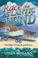 Race the Atlantic Wind - Die Flucht von Alcock und Brown - Race the Atlantic Wind - The Flight of Alcock and Brown