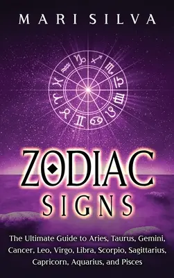 Tierkreiszeichen: Der ultimative Leitfaden für Widder, Stier, Zwillinge, Krebs, Löwe, Jungfrau, Waage, Skorpion, Schütze, Steinbock, Wassermann, und - Zodiac Signs: The Ultimate Guide to Aries, Taurus, Gemini, Cancer, Leo, Virgo, Libra, Scorpio, Sagittarius, Capricorn, Aquarius, and