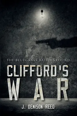 Cliffords Krieg: Das Schlachtfeld des blauen Grases - Clifford's War: The Bluegrass Battleground
