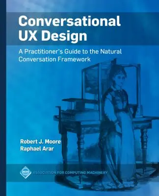 Konversationelles UX-Design: Ein Leitfaden für Praktiker zum Natural Conversation Framework - Conversational UX Design: A Practitioner's Guide to the Natural Conversation Framework