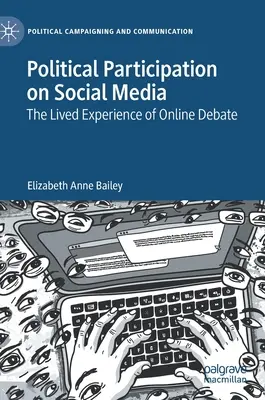 Politische Beteiligung über soziale Medien: Die gelebte Erfahrung von Online-Debatten - Political Participation on Social Media: The Lived Experience of Online Debate