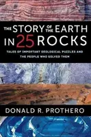 Die Geschichte der Erde in 25 Gesteinen: Geschichten über wichtige geologische Rätsel und die Menschen, die sie gelöst haben - The Story of the Earth in 25 Rocks: Tales of Important Geological Puzzles and the People Who Solved Them