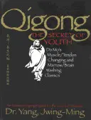 Qigong, das Geheimnis der Jugend: Da Mo's Klassiker der Muskel-/Sehnenveränderung und Mark-/Gehirnwäsche - Qigong, the Secret of Youth: Da Mo's Muscle/Tendon Changing and Marrow/Brain Washing Classics