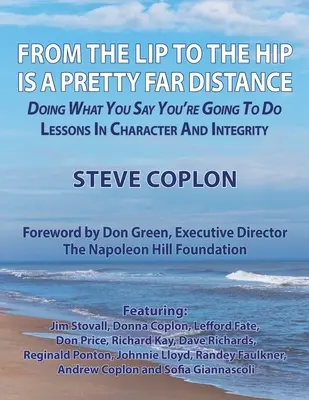 Von der Lippe bis zur Hüfte ist eine ziemlich weite Strecke: Das tun, was man verspricht - Lektionen in Charakter und Integrität - From the Lip to the Hip is a Pretty Far Distance: Doing What You Say You're Going to Do - Lessons in Character and Integrity