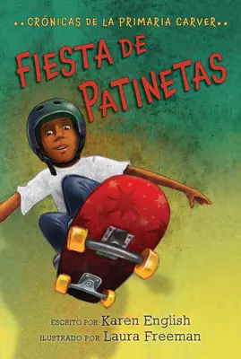 Fiesta de Patinetas, 2: Rezepte für die Grundschule Carver, Libro 2 - Fiesta de Patinetas, 2: Crnicas de la Primaria Carver, Libro 2