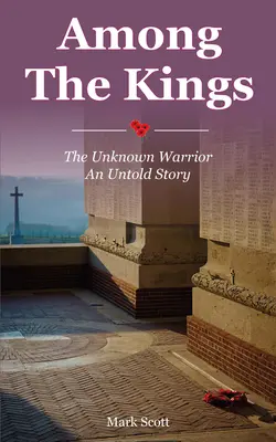 Unter den Königen: Der unbekannte Krieger, eine unerzählte Geschichte - Among the Kings: The Unknown Warrior, an Untold Story