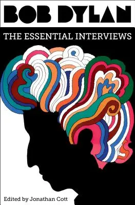 Bob Dylan: Die wichtigsten Interviews - Bob Dylan: The Essential Interviews