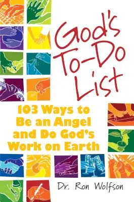 Gottes To-Do-Liste: 103 Wege, ein Engel zu sein und Gottes Werk auf Erden zu tun - God's To-Do List: 103 Ways to Be an Angel and Do God's Work on Earth