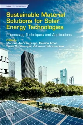 Nachhaltige Materiallösungen für Solarenergietechnologien: Verarbeitungstechniken und Anwendungen - Sustainable Material Solutions for Solar Energy Technologies: Processing Techniques and Applications