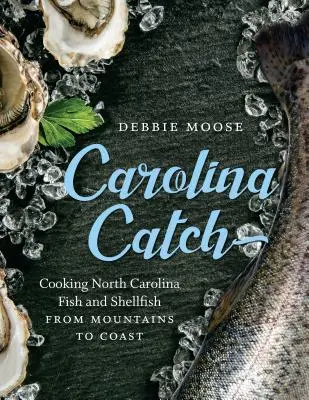 Carolina-Fang: Fisch und Meeresfrüchte aus North Carolina von den Bergen bis zur Küste - Carolina Catch: Cooking North Carolina Fish and Shellfish from Mountains to Coast