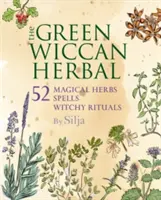 Die grünen Wicca-Kräuter: 52 magische Kräuter, plus Zaubersprüche und Hexenrituale - The Green Wiccan Herbal: 52 Magical Herbs, Plus Spells and Witchy Rituals