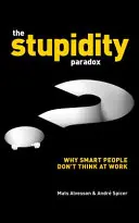 Das Dummheits-Paradoxon: Die Macht und die Fallstricke der funktionalen Dummheit am Arbeitsplatz - The Stupidity Paradox: The Power and Pitfalls of Functional Stupidity at Work