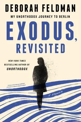 Exodus, Revisited: Meine unorthodoxe Reise nach Berlin - Exodus, Revisited: My Unorthodox Journey to Berlin