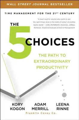 Die 5 Wahlmöglichkeiten: Der Weg zu außerordentlicher Produktivität - The 5 Choices: The Path to Extraordinary Productivity