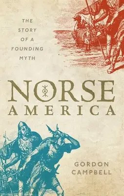 Das nordische Amerika: Die Geschichte eines Gründungsmythos - Norse America: The Story of a Founding Myth