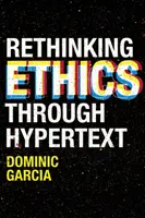 Ethik durch Hypertext neu denken - Rethinking Ethics Through Hypertext