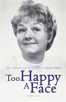 Ein zu glückliches Gesicht - Die Biographie von Joan Sims - Too Happy a Face - The Biography of Joan Sims