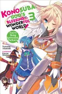 Konosuba: Gottes Segen für diese wunderbare Welt, Bd. 3 (Light Novel): Du wirst beschworen, Dunkelheit - Konosuba: God's Blessing on This Wonderful World!, Vol. 3 (Light Novel): You're Being Summoned, Darkness