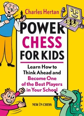 Leistungsschach für Kinder: Lerne vorauszudenken und werde einer der besten Spieler in deiner Schule - Power Chess for Kids: Learn How to Think Ahead and Become One of the Best Players in Your School