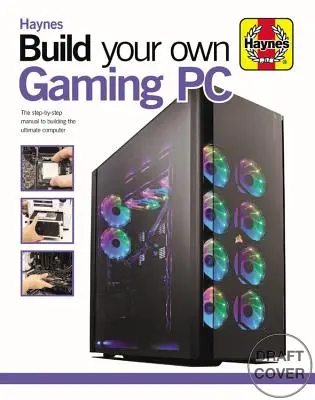 Bauen Sie Ihren eigenen Gaming-PC: Die Schritt-für-Schritt-Anleitung zum Bau des ultimativen Computers - Build Your Own Gaming PC: The Step-By-Step Manual to Building the Ultimate Computer