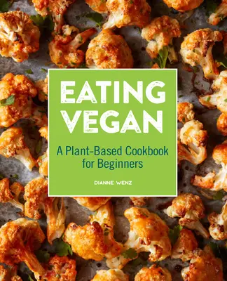 Vegan essen: Ein pflanzenbasiertes Kochbuch für Einsteiger - Eating Vegan: A Plant-Based Cookbook for Beginners