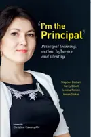 Ich bin der Schulleiter: Lernen, Handeln, Einfluss und Identität von Schulleitern - I'm the Principal: Principal Learning, Action, Influence and Identity