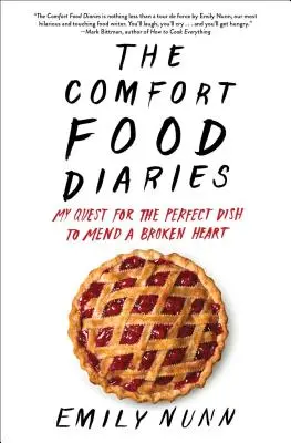 The Comfort Food Diaries: Meine Suche nach dem perfekten Gericht, um ein gebrochenes Herz zu heilen - The Comfort Food Diaries: My Quest for the Perfect Dish to Mend a Broken Heart