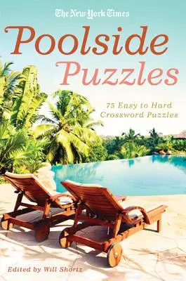 The New York Times Poolside Puzzles: 75 leichte bis schwere Kreuzworträtsel - The New York Times Poolside Puzzles: 75 Easy to Hard Crossword Puzzles