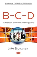 B-C-D - Unternehmenskommunikation in digitaler Form - B-C-D - Business Communication Digitally