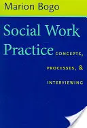 Praxis der Sozialen Arbeit: Konzepte, Prozesse und Gesprächsführung - Social Work Practice: Concepts, Processes, and Interviewing
