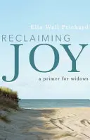 Freude zurückgewinnen: Eine Fibel für Witwen - Reclaiming Joy: A Primer for Widows