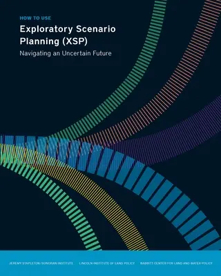 Wie man die Sondierungsszenarienplanung (Xsp) einsetzt: Navigieren in einer unsicheren Zukunft - How to Use Exploratory Scenario Planning (Xsp): Navigating an Uncertain Future