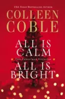 Alles ist ruhig, alles ist hell: Eine Colleen Coble Weihnachtssammlung - All Is Calm, All Is Bright: A Colleen Coble Christmas Collection