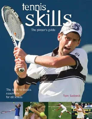 Tennis-Fähigkeiten: Das Handbuch für den Spieler - Tennis Skills: The Player's Guide