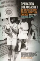 Operation Brotkorb: Eine unerzählte Geschichte der Bürgerrechte in Chicago, 1966-1971 - Operation Breadbasket: An Untold Story of Civil Rights in Chicago, 1966-1971