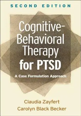 Kognitiv-Behaviorale Therapie für PTSD, Zweite Ausgabe: Ein Ansatz zur Fallformulierung - Cognitive-Behavioral Therapy for Ptsd, Second Edition: A Case Formulation Approach