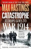 Katastrophe - Europa zieht in den Krieg 1914 - Catastrophe - Europe Goes to War 1914