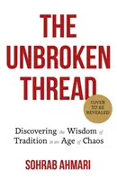 Der ungebrochene Faden - Entdeckung der Weisheit der Tradition in einem Zeitalter des Chaos - Unbroken Thread - Discovering the Wisdom of Tradition in an Age of Chaos