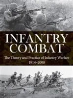 Infanteriekampf: Theorie und Praxis der Infanteriekriegsführung 1914-2000 - Infantry Combat: The Theory and Practice of Infantry Warfare 1914-2000