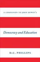 Ein Begleitbuch zu John Deweys Demokratie und Erziehung - A Companion to John Dewey's Democracy and Education