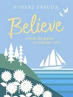 Believe - Ein Pop-up-Buch, das dich inspiriert - Believe - A Pop-up Book to Inspire You