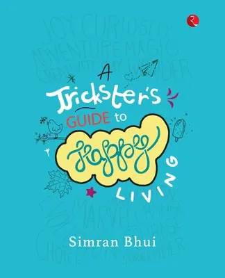 Der Leitfaden eines Tricksters für ein glückliches Leben - A Trickster's Guide to Happy Living