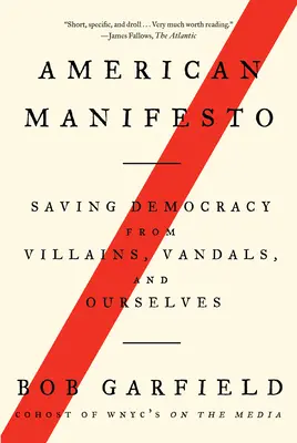 Amerikanisches Manifest: Die Rettung der Demokratie vor Schurken, Vandalen und uns selbst - American Manifesto: Saving Democracy from Villains, Vandals, and Ourselves