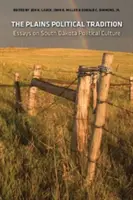 Die politische Tradition der Plains: Aufsätze über die politische Tradition South Dakotas - The Plains Political Tradition: Essays on South Dakota Political Tradition