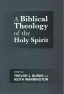 Biblische Theologie des Heiligen Geistes (Burke Professor Trevor J. (Autor)) - Biblical Theology of the Holy Spirit (Burke Professor Trevor J. (Author))